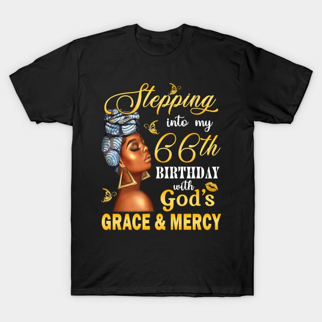 Stepping Into My 66th Birthday With God's Grace & Mercy Bday T-Shirt by MaxACarter